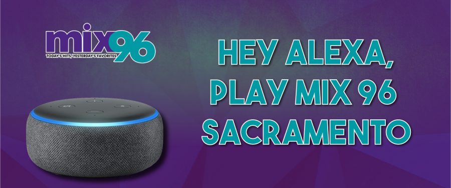 Hey Alexa, Play Mix 96 Sacramento
