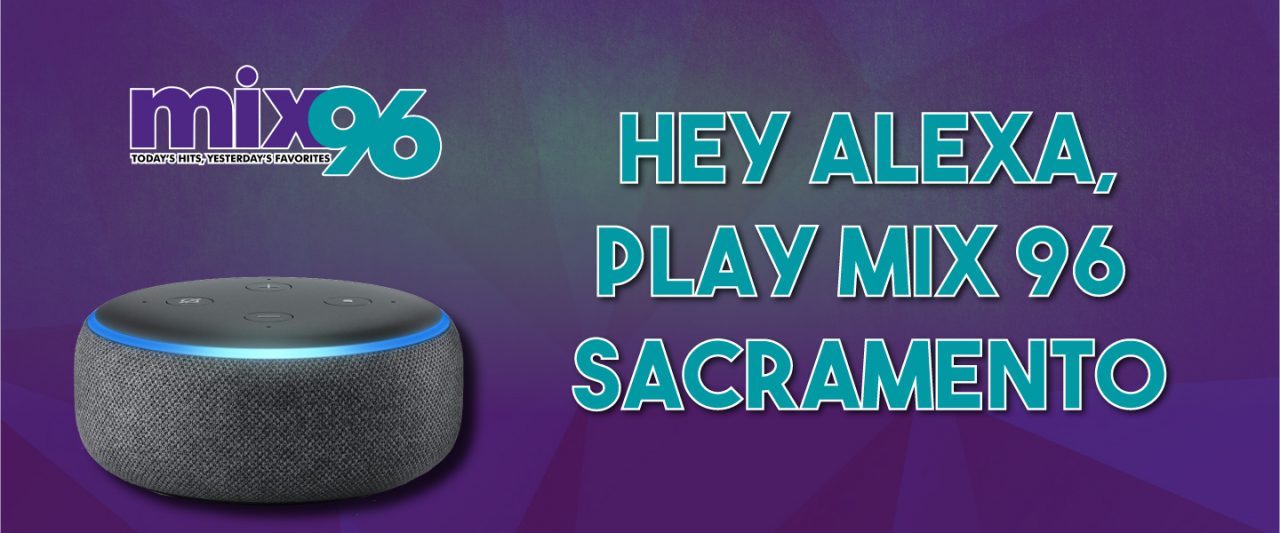 Hey Alexa, Play Mix 96 Sacramento