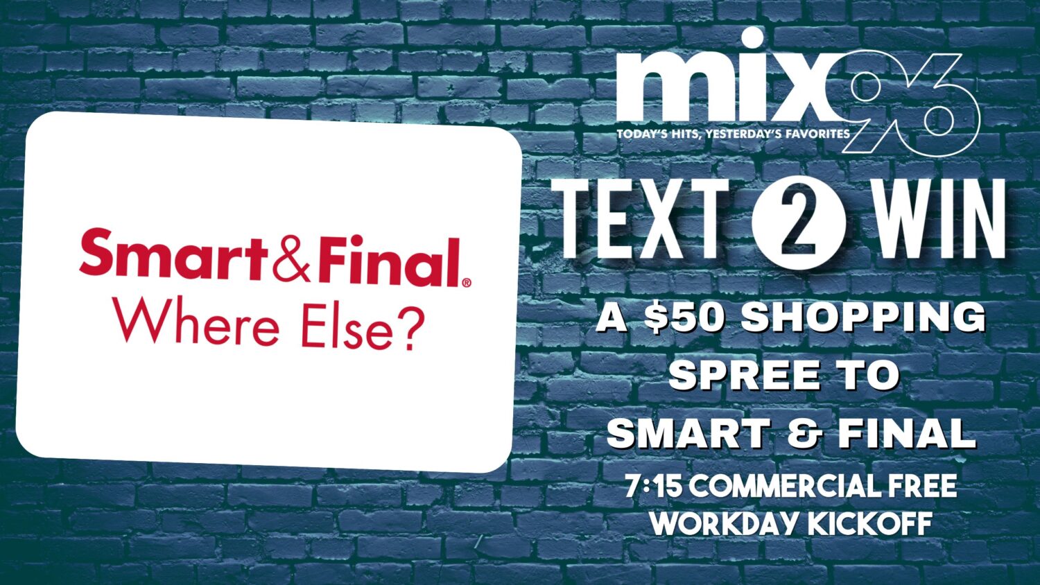 Win a Smart & Final Shopping Spree During the 7:15 Commercial Free Workday Kickoff!